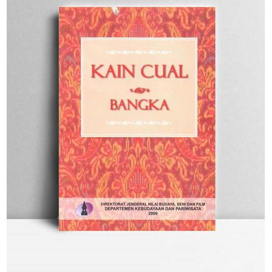 Kain Cual Bangka. Sita Rohana. 2009. Jakarta. Direktorat Jenderal Nilai Budaya, Seni dan Film