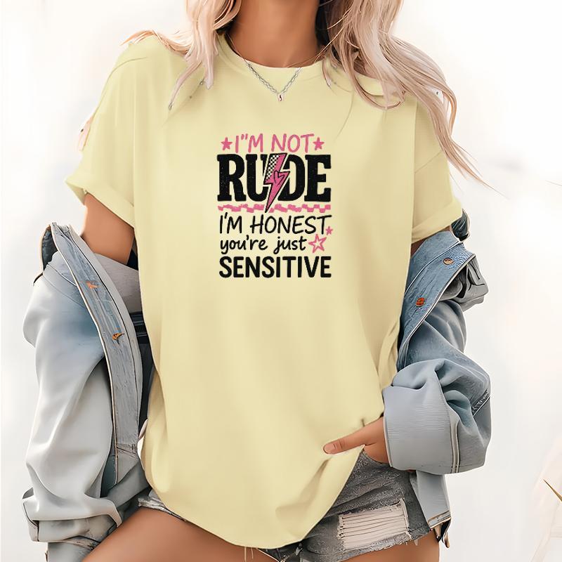 Women's T - Shirt with Bold and Sassy Design: "I'M NOT RUDE I'M HONEST you're just SENSITIVE" Slogan