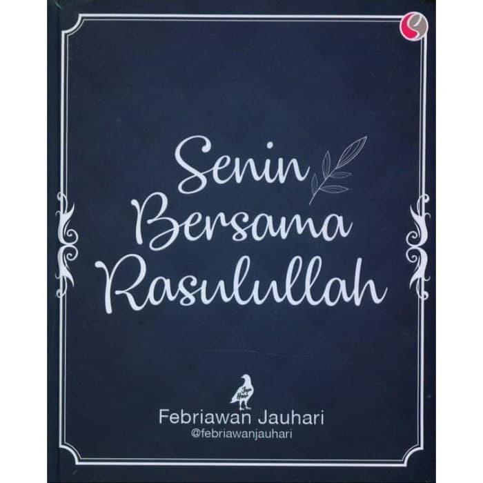 Senin Bersama Rasulullah - Febriawan Jauhari - Sahima