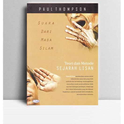 Suara Dari Masa Silam Teori Dan Metode Sejarah Lisan. Paul Thompson. P