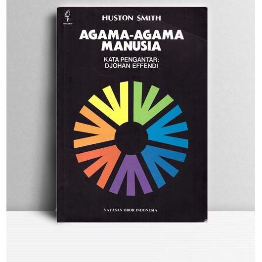 Agama-Agama Manusia. Huston Smith. 2001. Jakarta. YOI.