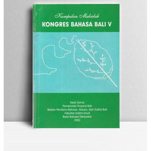 Kongres Bahasa Bali V. Penulis. 202. Bali. Balai Bahasa Denpasar.