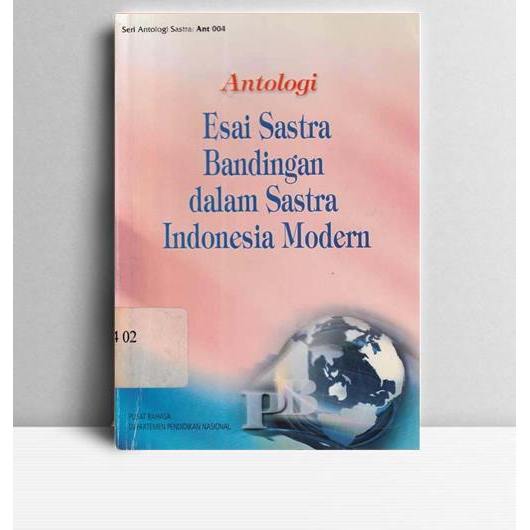 Antologi Esai Sastra Bandingan Dalam Sastra Indonesia Modern. B Trisman,dkk. Pusat Bahasa DPN. Jakar