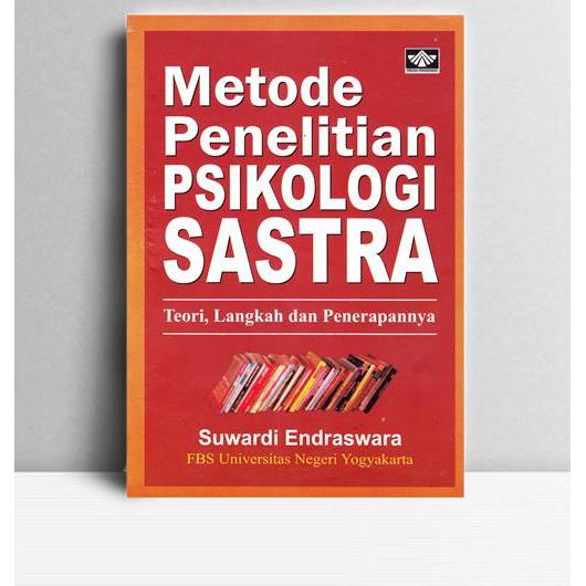 Metode Penelitian Psikologi Sastra Teori, Langkah dan Penerapannya. Suwardi Endaswara. 2008.