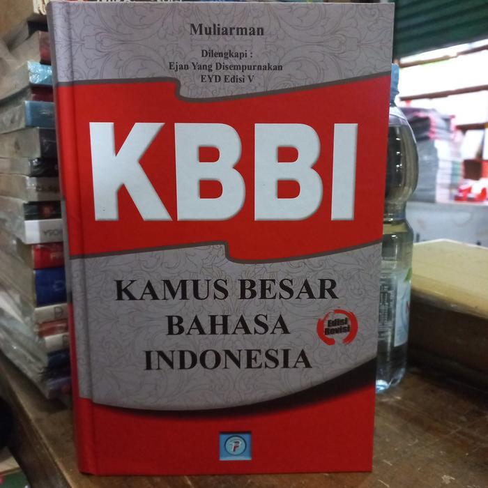 KBBI Kamus besar bahasa indonesia dilengkapi ejaan yang di sempurnakan EYD edisi 5.