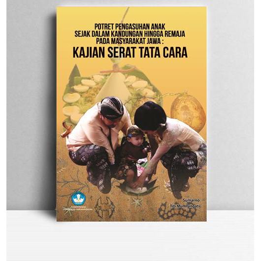 Potret Pengasuhan Anak Sejak Dalam Kandungan Hingga Remaja Pada Masyarakat Jawa ; Kajian Serat Tata 