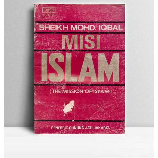 Misi Islam. Sheikh Mohammad Iqbal. 1982. Gunung Jati. Jakarta.