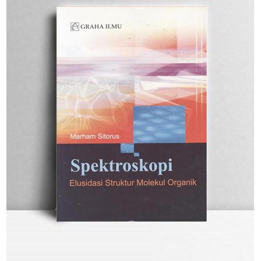 Spektroskopi Elusidasi Struktur Molekul Organik. Marham Sitorus. 2009. Graha Ilmu. Yogyakarta.