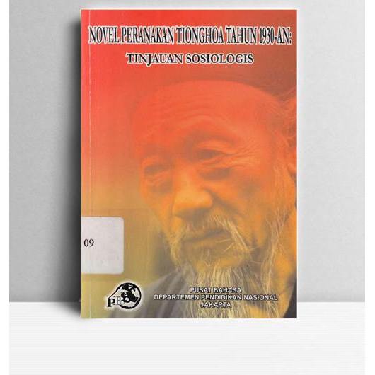 Novel Peranakan Tionghoa Tahun 1930-an Tujuan Sosiologis. Saksono Prijanto, dkk. Pusat Bahasa. Jakar