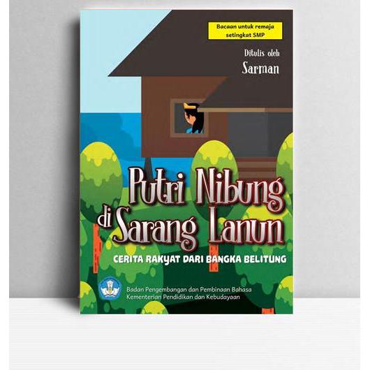 Putri Nibung di Sarang Lanun (Cerita Rakyat dari Bangka Belitung). Sarman. 2016. Jakarta. Badan Peng