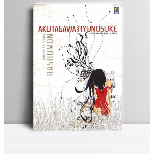 Rashomon Kumpulan Cerita Akutagawa Ryunosuke. Akutagawa Ryunosuke. KPG Jakarta. 2008.