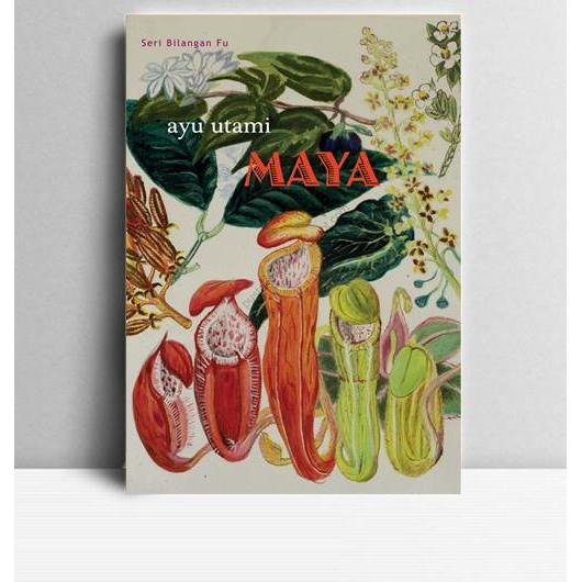 Maya. Ayu Utami. 2013. Jakarta. KPG (Kepustakaan Populer Gramedia).