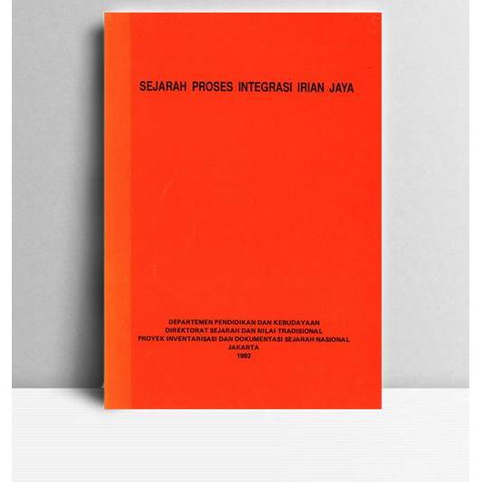 Sejarah Proses Integrasi Irian Jaya. R.Z Leirissa, dkk. 1992. Jakarta. DPK