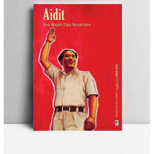 Dua Wajah Dipa Nusantara. Aidit. 2010. Jakarta. KPG.