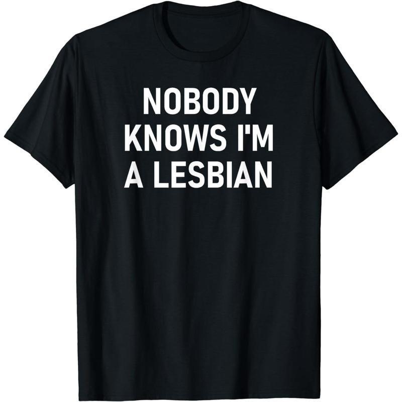 [100% ]Nobody Knows I'm A Lesbian, Gay, Pride, LBGT, Funny, Family T-Shirt