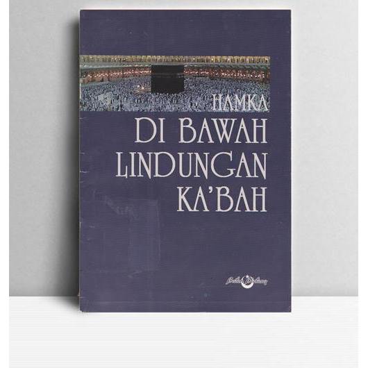 Di Bawah Lindungan Ka'bah. Hamka. Bulan Bintang Jakarta. 2009.