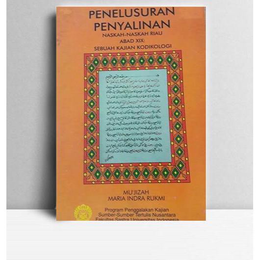 Penelusuran Penyalinan Naskah-naskah Riau Abad XIX Sebuah Kajian Kodikologi. Mu'jizah & Maria Indra 