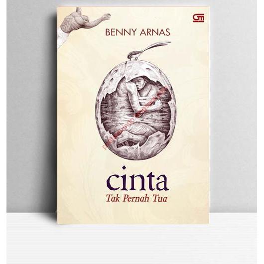 Cinta Tak Pernah Tua. Benny Arnas. 2014. Jakarta. Gramedia.
