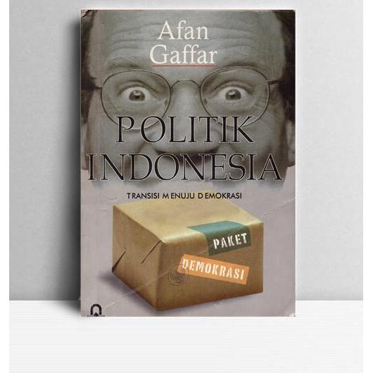 Politik Indonesia Transisi Menuju Demokrasi. Afan Gaffar. Pustaka Pelajar. Yogyakarta. 1999.