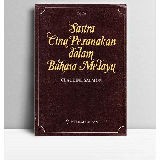 Sastra Cina Peranakan dalam Bahasa Melayu. Claudine Salmon. Balai Pustaka Jakarta. 1985.