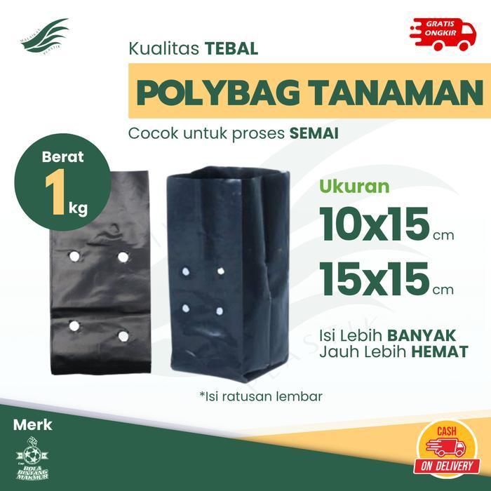 Polybag Tanaman 1kg Tebal Ukuran 10x15 15x15 untuk Semai Benih - Plastik Polibag Polibek Pot Planter