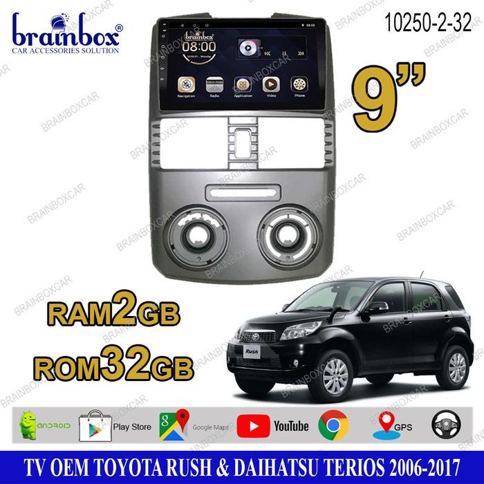 Brainbox TV Mobil OEM Toyota Rush Terios 2006-2017 Android Headunit - 2GB + 32GB