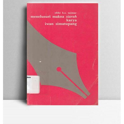 Menelusuri Makna Ziarah Karya Iwan Simatupang.ke k.s. Zaimar. 1991. Jakarta. SERI ILDEP dibawah reda