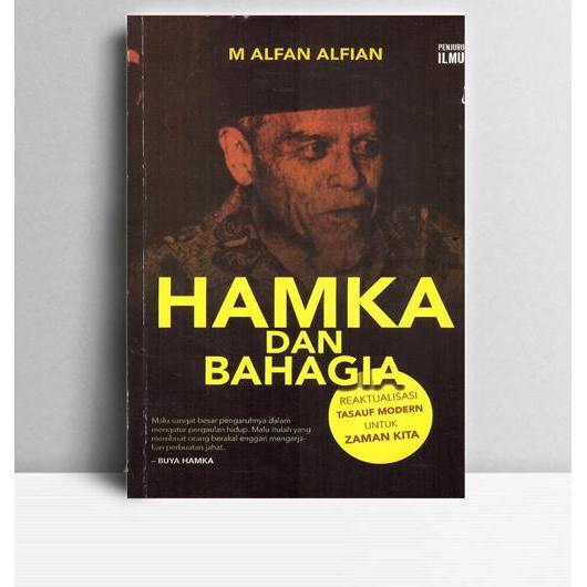 Hamka dan Bahagia- Reaktualisasi Tasauf Modern di Zaman Kita. M. Alfan Alfian. Penjuru Ilmu. Bekasi.