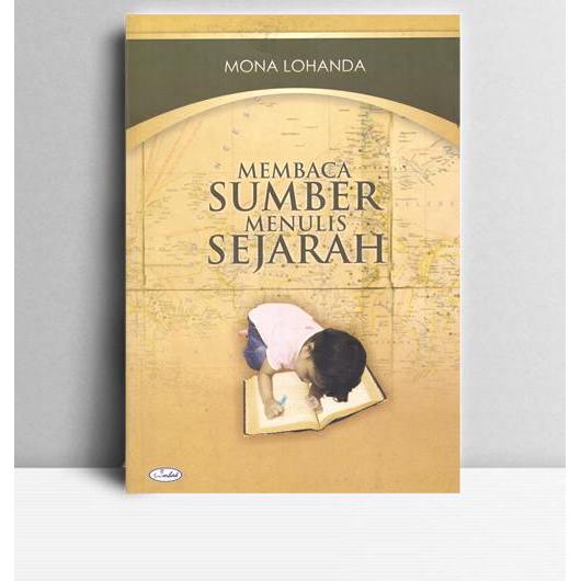 Membaca Sumber Menulis Sejarah. Mona Lohanda. Ombak. Yogyakarta. 2011.