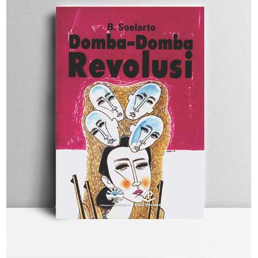 Domba-Domba Revolusi. B. Soelarto. Balai Pustaka. Jakarta. 2001.