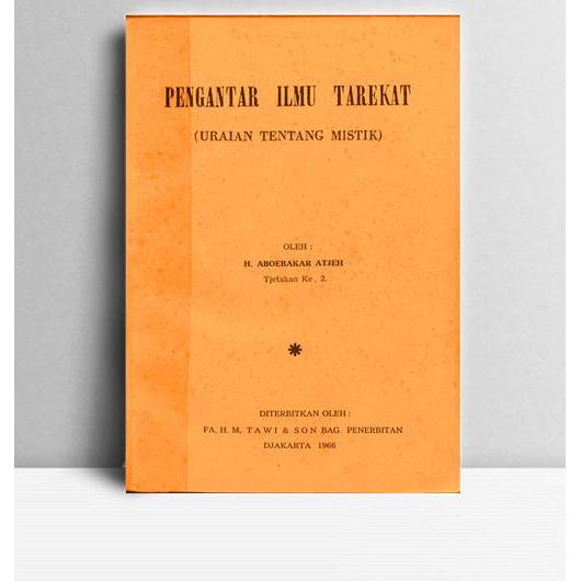 Pengantar Ilmu Tarekat. H Aboebakar Atjeh. Fa H M Tawi & Son Bag. Djakarta. 1966.