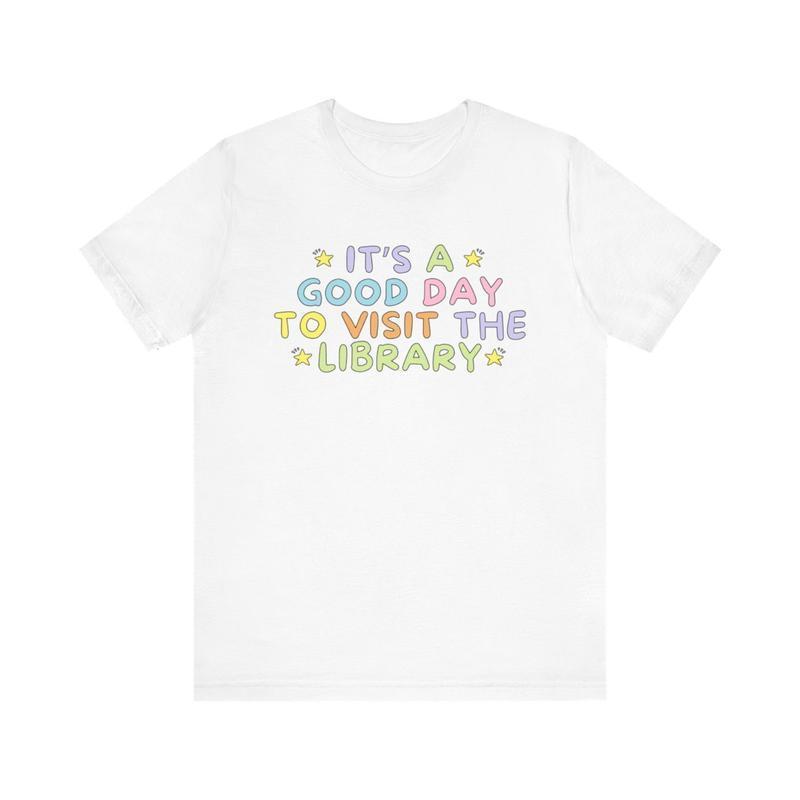 Cute Library Shirt for Book Lover or Romance Reader: It's a Good Day to Visit the Library, Colorful 