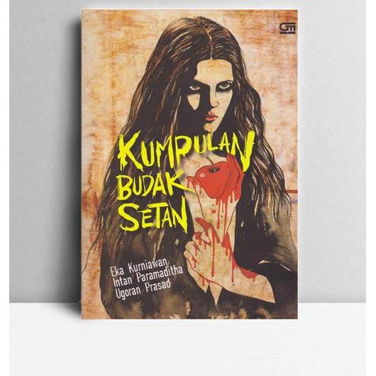 Kumpulan Budak Setan. Eka Kurniawan, dkk. Gramedia Jakarta. 2010.