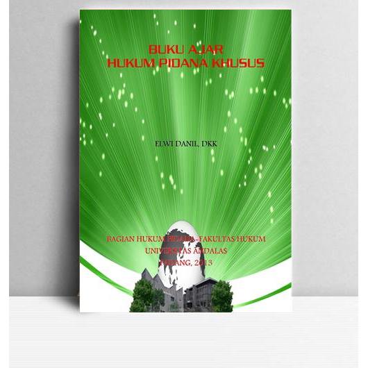 Buku Ajar Hukum Pidana Khusus. Elwi Danil, dkk. Fak. Hukum Unand. Padang. 2013.
