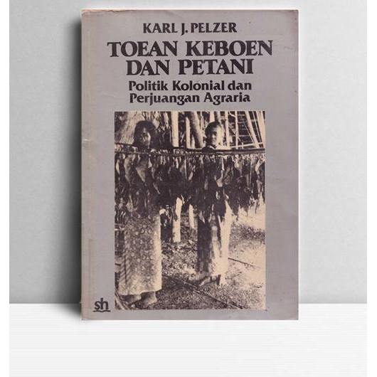 Toean Keboen Dan Petani. Karl J Pelzer. 1985. Jakarta. SH.