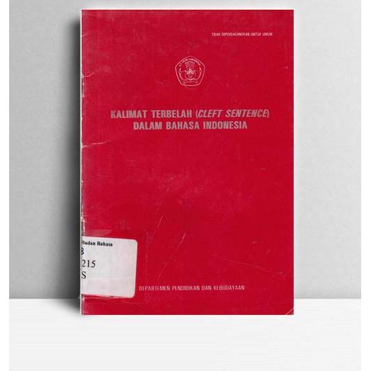 Kalimat Terbelah (cleft Santence) dalam Bahasa Indonesia. Tri Iryani Hastuti, dkk. DP&K. Jakarta. 19