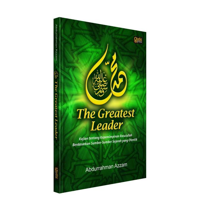 Muhammad The Greatest Leader - Kajian tentang Kepemimpinan Rasulullah
