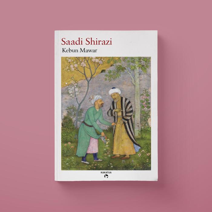 Saadi Shirazi - Kebun Mawar (Gulistan)