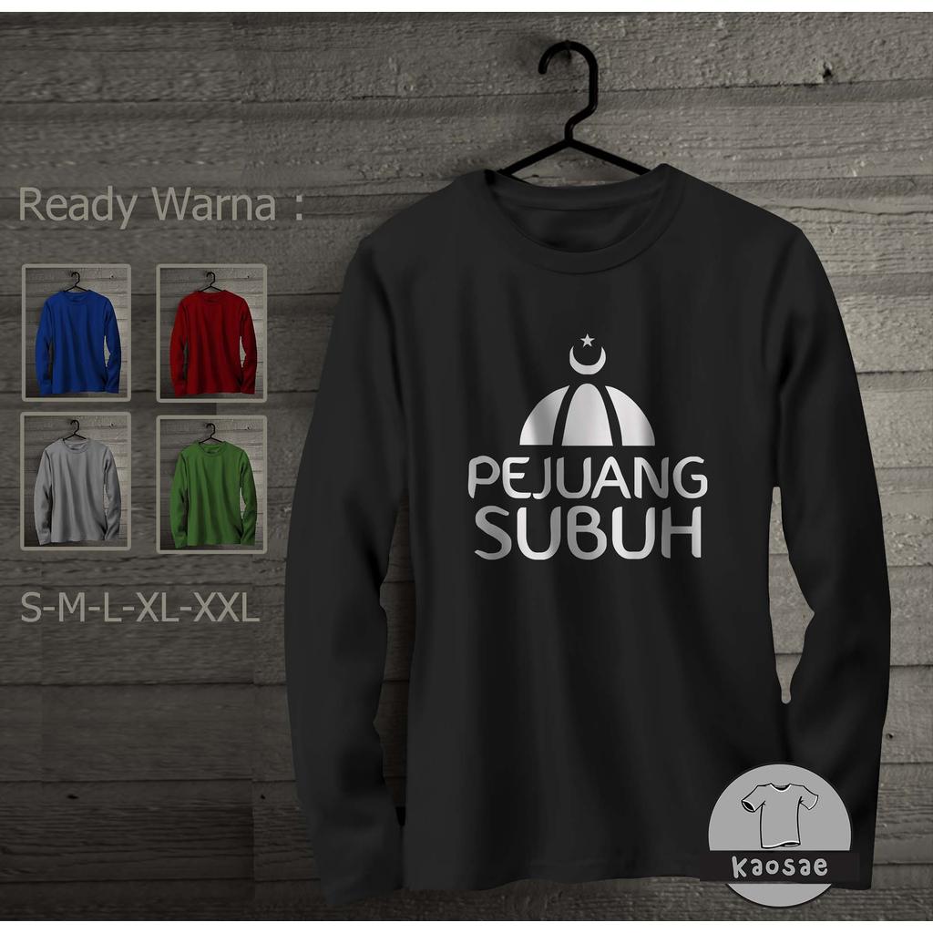 Kaos Pejuang Subuh Tangan Panjang Kaos Distro