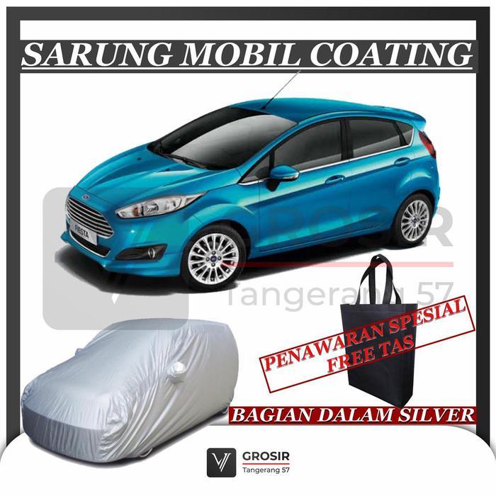 Sarung Mobil Ford Fiesta Coating Body Cover Ford Fiesta
