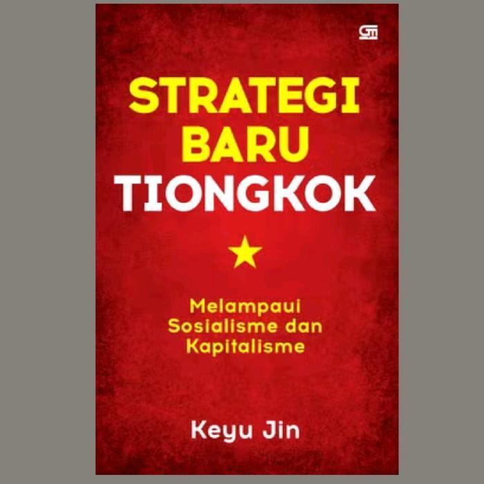 HOT SALE BUKU STRATEGI BARU TIONGKOK: MELAMPAUI SOSIALISME DAN KAPITALISME TERMURAH
