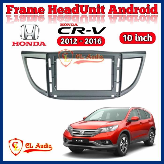 Frame Head Unit Android 10 Inch Crv 2012-2016