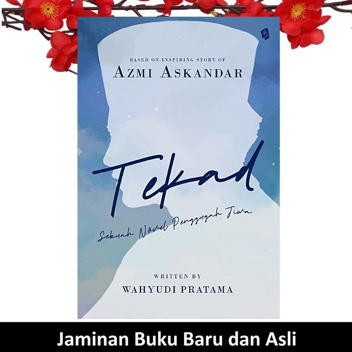 Ready Buku Tekad Sebuah Novel Penggugah Jiwa Azmi Askandar Wahyudi Pratama