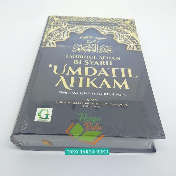 Syarah Umdatil Ahkam Penjelasan Hadits-Hadits Hukum Tanbihul Afham Bi Syarh Umdatul Ahkam Syaikh