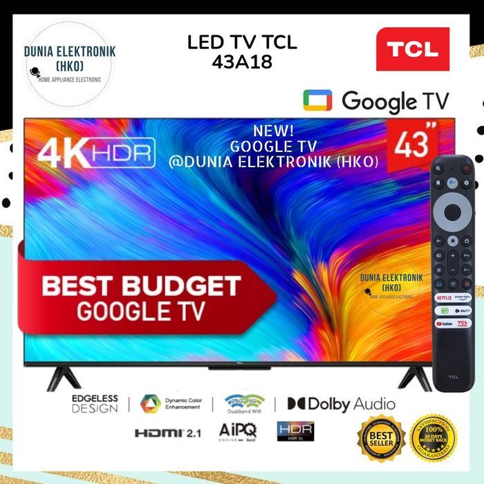 LED TV TCL 43A18 A18 GOOGLE TV 43 INCH 43" SMART TV 43 INCH 4K UHD DCE