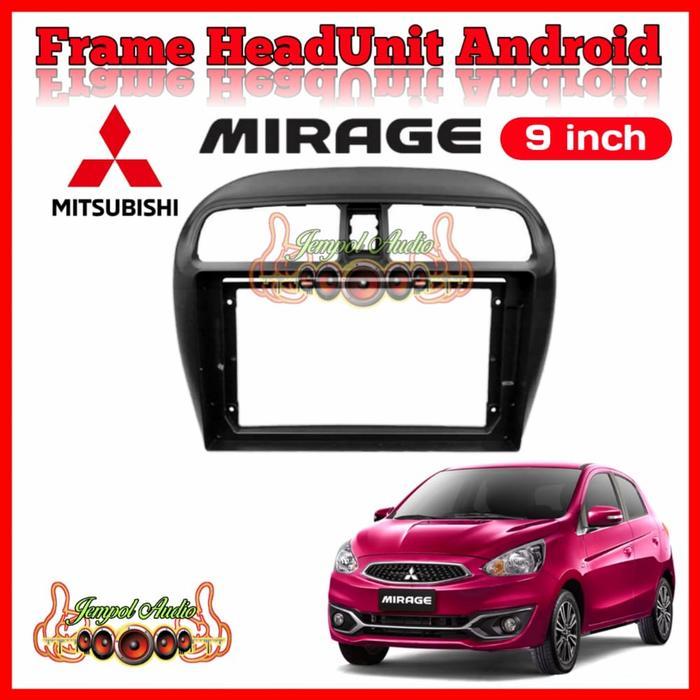 Frame Head Unit Android 9 Inch Mitsubishi Mirage