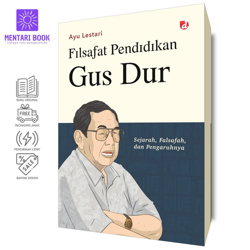 Filsafat Pendidikan Gus Dur: Sejarah, Falsafah, dan Pengaruhnya | Ayu Lestari | DIVA Press