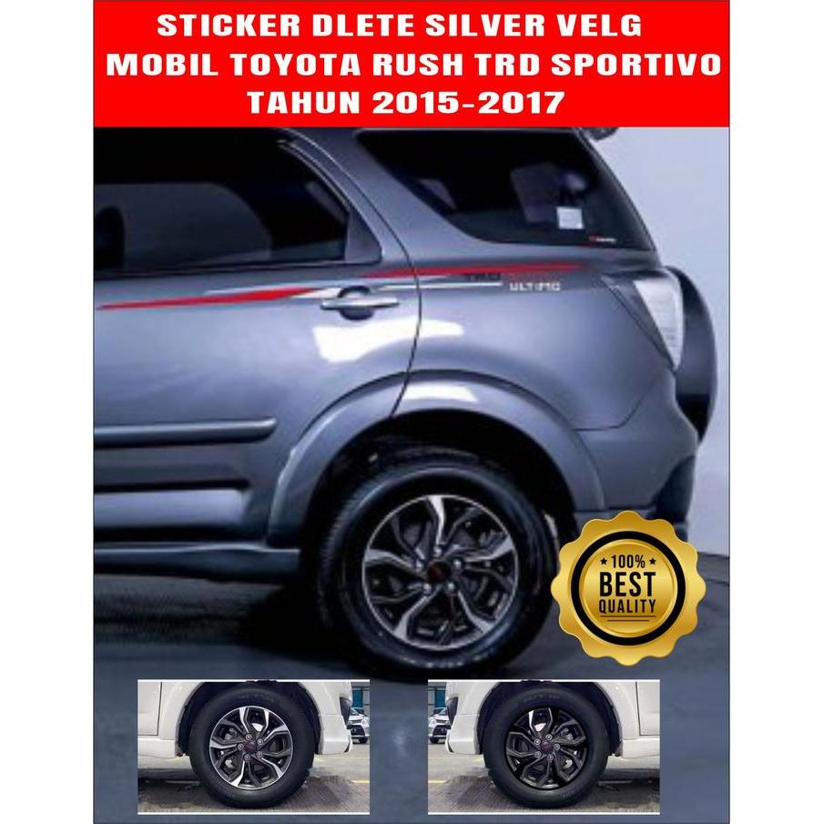 STICKER/STIKER DELETE SILVER VELG MOBIL TOYOTA RUSH TRD SPORTIVO R16 TAHUN 2015-2017 SPESIAL