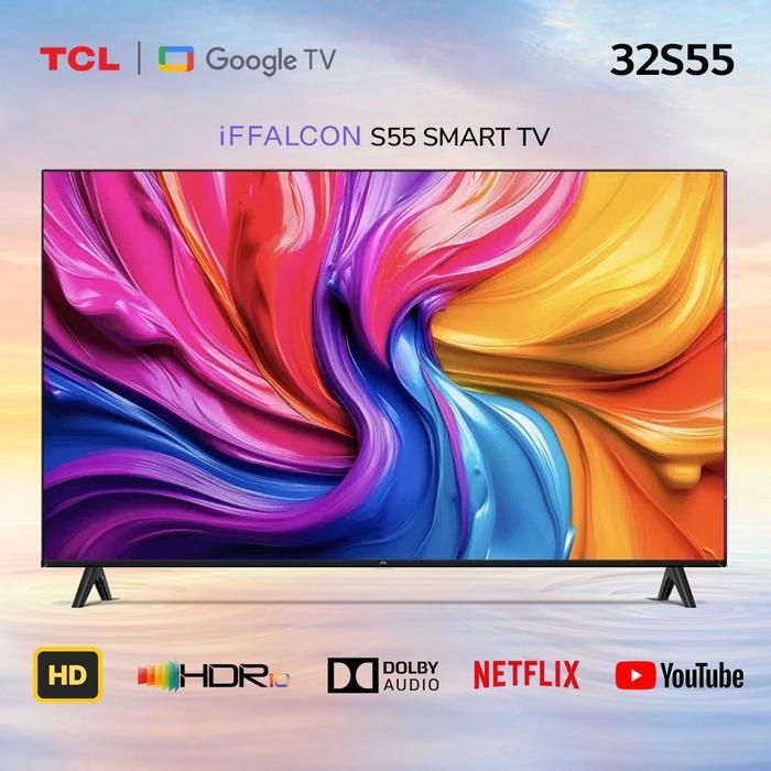 TV TCL 32INCH SMART ANDROID IFALCON 32S53/32S55 HD GOOGLE TV - TV TCL 32S55 HD GOOGLE TV