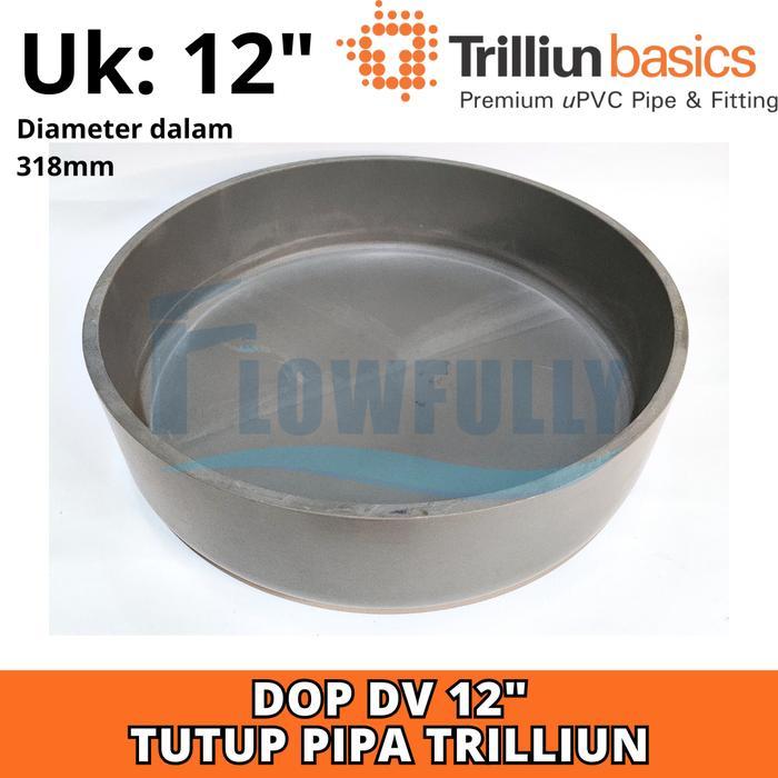 DOP DV 12 INCH TRILLIUN TUTUP PIPA PARALON PVC 12 DIM END CAP D 12"